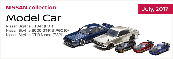 NISSAN collection  July,2017 - Model Car - Nissan Skyline GTS-R (R31),Nissan Skyline 2000 GT-R (KPGC10,Nissan Skyline GT-R Nismo (R32)